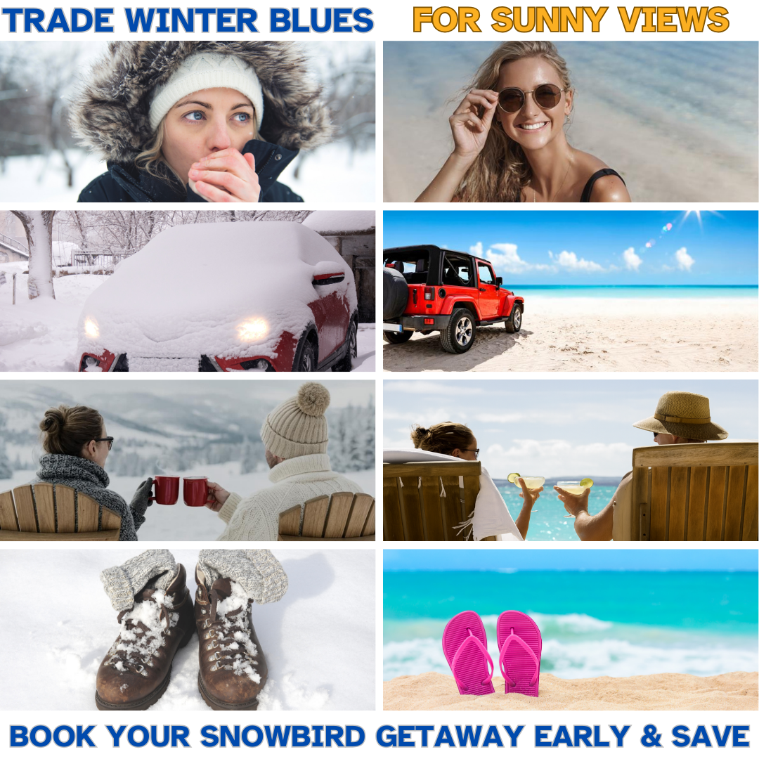 Book your snowbird getaway early and save - Trade winter blues for sunny views